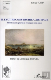 Il Faut Reconstruire Carthage ; Méditerranée Plurielle Et Langues Anciennes
