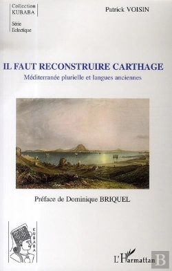 Bertrand.pt - Il Faut Reconstruire Carthage ; Méditerranée Plurielle Et Langues Anciennes