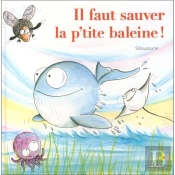 Il Faut Sauver La P'Tite Baleine !