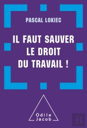 Il Faut Sauver Le Droit Du Travail