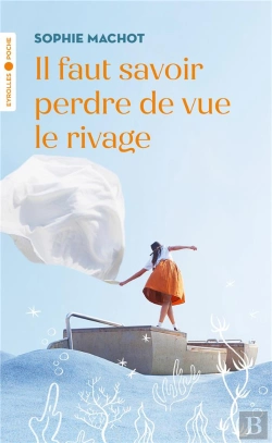 Bertrand.pt - Il Faut Savoir Perdre De Vue Le Rivage