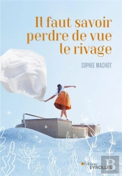 Il Faut Savoir Perdre De Vue Le Rivage