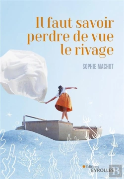 Bertrand.pt - Il Faut Savoir Perdre De Vue Le Rivage