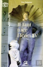 Il Faut Tuer Henri Iv