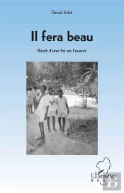 Il Fera Beau ; Récit D'Une Foi En L'Avenir