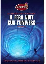 Il Fera Nuit Sur L'Univers ; Xhoromag T.4