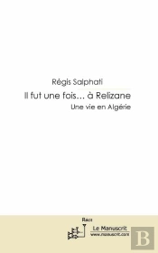 Il Fut Une Fois... À Relizane ; Une Vie En Algérie