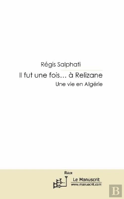 Bertrand.pt - Il Fut Une Fois... À Relizane ; Une Vie En Algérie