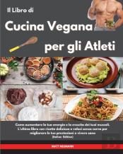 Il Libro Di Cucina Vegana Per Gli Atleti I Vegan Cookbook For Athletes (Italian Edition)