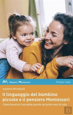 Bertrand.pt - Il Linguaggio Del Bambino Piccolo E Il Pensiero Montessori