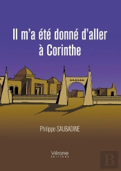 Il M'A Ete Donne D'Aller A Corinthe - Tome I