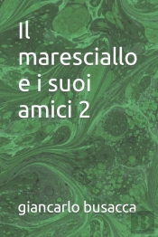 Il Maresciallo E I Suoi Amici 2