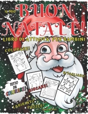Il Mio Buon Natale! Libro Di Attivita Per Bambini Per Colorare, Giocare, Ritagliare