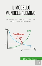 Il Modello Mundell-Fleming : Un Modello Cruciale Per Comprendere L'Economia Internazionale