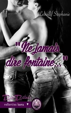 Bertrand.pt - Il Ne Faut Jamais Dire Fontaine...