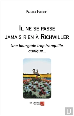 Bertrand.pt - Il Ne Se Passe Jamais Rien A Richwiller - Une Bourgade Trop Tranquille, Quoique...