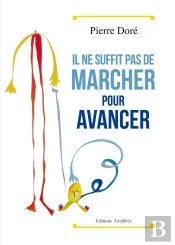 Il Ne Suffit Pas De Marcher Pour Avancer