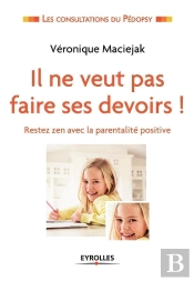 Il Ne Veut Pas Faire Ses Devoirs ! Restez Zen Avec La Parentalité Positive