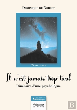 Bertrand.pt - Il N'Est Jamais Trop Tard : Itinéraire D'Une Psychologue