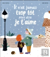 Il N'Est Jamais Trop Tot Pour Dire Je T'Aime
