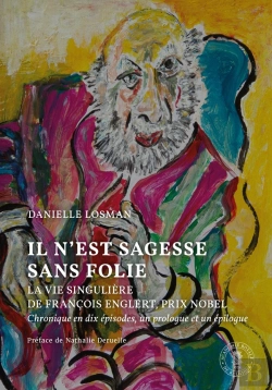 Bertrand.pt - Il N'Est Sagesse Sans Folie : La Vie Singulière De François Englert, Prix Nobel ; Chronique En Dix Épisodes, Un Prologue Et Un Épilogue