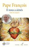 Il Nous A Aimés : Encyclique ; Lettre Encyclique Sur L'Amour Humain Et Divin Du Coeur De Jésus-Christ (Dilexit Nos)