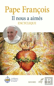 Il Nous A Aimés : Encyclique ; Lettre Encyclique Sur L'Amour Humain Et Divin Du Coeur De Jésus-Christ (Dilexit Nos)