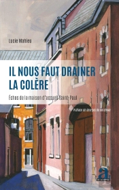 Il Nous Faut Drainer La Colère ; Échos De La Maison D'Accueil Saint-Paul