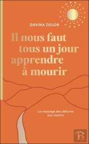 Il Nous Faut Tous Un Jour Apprendre À Mourir : Le Message Des Défunts Aux Vivants