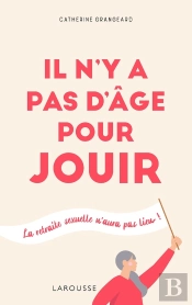 Il N'Y A Pas D'Âge Pour Jouir ; La Retraite Sexuelle N'Aura Pas Lieu !