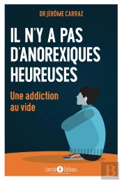 Il N'Y A Pas D'Anorexiques Heureuses : Une Addiction Au Vide