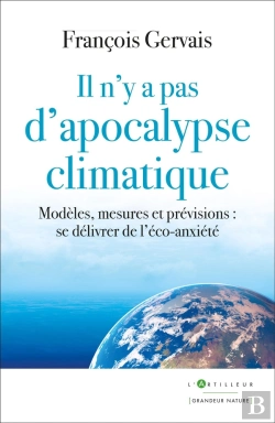 Bertrand.pt - Il N'Y A Pas D'Apocalypse Climatique : Modèles, Mesures Et Prévisions : Se Délivrer De L'Éco-Anxiété
