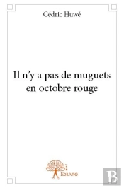 Il N'Y A Pas De Muguets En Octobre Rouge