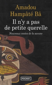 Il N'Y A Pas De Petite Querelle : Nouveaux Contes De La Savane