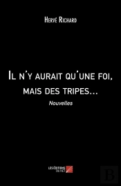 Il N'Y Aurait Qu'Une Foi, Mais Des Tripes... : Nouvelles
