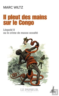 Bertrand.pt - Il Pleut Des Mains Sur Le Congo : Léopold Ii Ou Le Crime De Masse Occulté