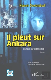 Il Pleut Sur Ankara : Iran, Toute Une Vie Derrière Soi