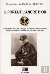 Il Portait L'Ancre D'Or ; Colonel Christian Marsaud De Labouygue, De L'Infanterie Coloniale (1880-1952)