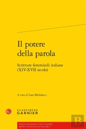 Il Potere Della Parola : Scritture Femminili Italiane (Xiv-Xvii Secolo)