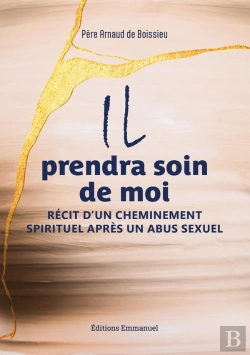 Bertrand.pt - Il Prendra Soin De Moi : Récit D'Un Cheminement Spirituel Après Un Abus Sexuel