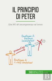 Il Principio Di Peter : Dite No All'Incompetenza Sul Lavoro