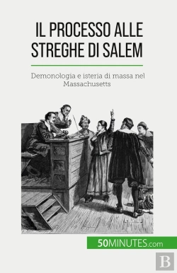 Bertrand.pt - Il Processo Alle Streghe Di Salem : Demonologia E Isteria Di Massa Nel Massachusetts