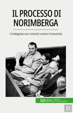 Bertrand.pt - Il Processo Di Norimberga : L'Indagine Sui Crimini Contro L'Umanità