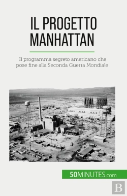 Bertrand.pt - Il Progetto Manhattan : Il Programma Segreto Americano Che Pose Fine Alla Seconda Guerra Mondiale