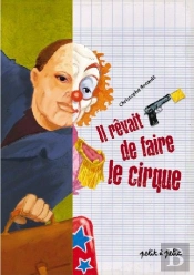 Il Rêvait De Faire Le Cirque