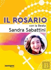 Il Rosario Con La Beata Sandra Sabattini
