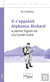 Il S'Appelait Alphonse Richard - Le Premier Dignois Tue A La Grande Guerre