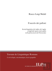Il Secolo Dei Palloni : Storia Linguistica Del Calcio, Del Rugby E Degli Altri Sport Con La Palla Nella Prima Metà Del Novecento