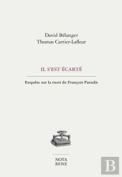 Il S'Est Ecarte. En Quete Sur La Mort De Francois Paradis