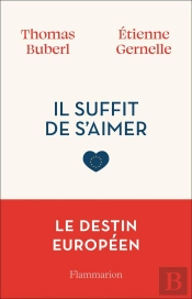 Il Suffit De S'Aimer : Notre Destin Européen